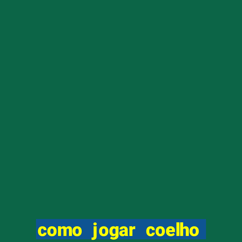 como jogar coelho da fortuna